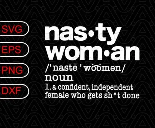 Nasty Woman Definition, Kamala Harris, Biden Harris 2020, Feminist, SVG PNG DXF, EPS, PDF