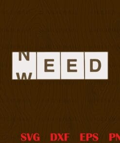 Need Weed, Marijuana, Cannabis, Weed Smoke, Weed Friends, 420, Stoner, Weed Smoker Layered Svg, Svg Eps Png Dxf