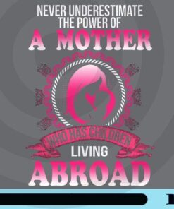 Never Underestimate The Power Of A Mother Who Has Children Living Abroad, Mother Gift, Love Children, Mom Gift, Customizable Png