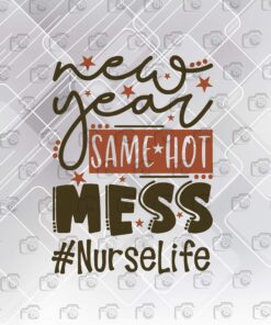 New year Same Hot Mess Nurse Life, Nurse Gift, CMA, Healthcare Worker, Layered SVG, DXF, PNG, EPS