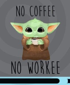 No Coffee No Workee Space Baby, Bayby Yoda, Star Wars Movie, Funny Coffee Design Customizable Png