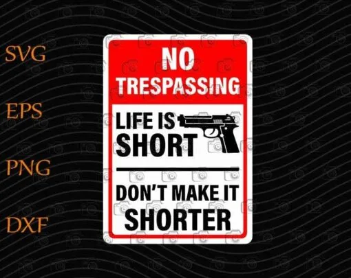 No Trespassing, Lethal Weapon, Gun, Meaningful Precept, Warning, Layered Svg Eps Png Dxf