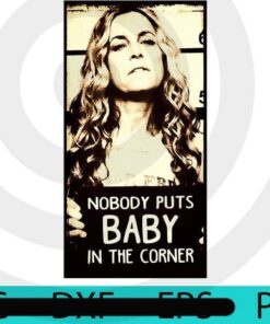 Nobody Puts Baby In A Corner , Halloween 2021, Halloween, Funny, 2021 Halloween, Halloween Theme, Halloween Art, Cute, Scary, for man woman kid, Customizable PNG