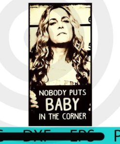 NOBODY PUTS BABY IN the corner, Halloween 2021, Halloween, 2021 Halloween, Halloween Theme, Cute Halloween, Funny Halloween, Scary Halloween, Halloween gift, Customizable PNG