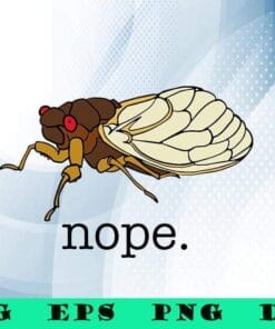 Nope Cicada 2021, Cicada Invasion, Brood X 2021, Bug Insect, Cicada Entomology, Cicada Swarm, Summer 2021, SVG PNG DXF, EPS, PDF