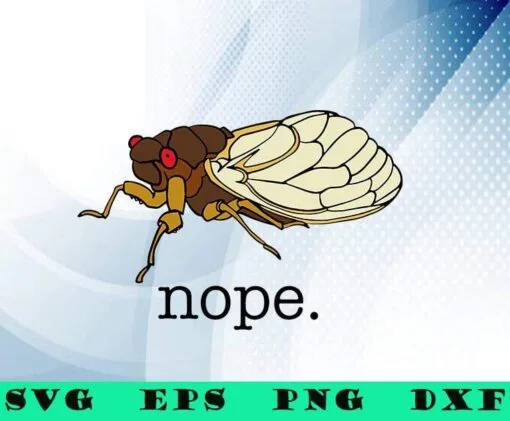Nope Cicada 2021, Cicada Invasion, Brood X 2021, Bug Insect, Cicada Entomology, Cicada Swarm, Summer 2021, SVG PNG DXF, EPS, PDF