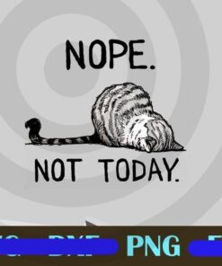 Nope Not Today Png, Cat Png, Cat Lover Png, Cute Cat Customizable Png