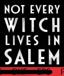 Not Every Witch Live in salem, Halloween, Halloween Theme, Halloween Art, Halloween 2021, 2021 Halloween, Halloween Gift, Scary Art, Cute Awesome Art, Funny Gift, Customizable PNG