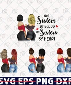 Not sisters by blood, but Sisters by heart, Friendship, BFF, Bestie, 4 PNGs in 1 Zip