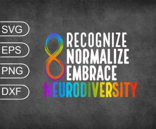 Novelty Neurodiversity Rainbow Infinity Women Men Girl, Recognize Normalize Embrace,SVG PNG DXF, EPS, PDF