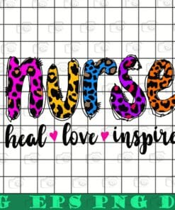 Nurse Heal Love Inspire, Leopard Nurse , Nurse Love, Nurse Life, Leopard Color Layered Svg Eps Png Dxf