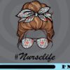 Nurse Life Png, Funny Messy Bun Hair Glasses Customizable Png