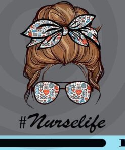 Nurse Life Png, Funny Messy Bun Hair Glasses Customizable Png
