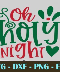 Oh holy night Christmas Day Customizable Layered Svg, Svg Eps Png Dxf