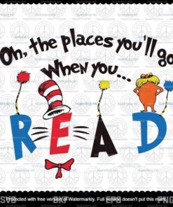 Oh The Places You Will Go When You Read svg, Dr Seuss svg, The Cat in the Hat svg, Customizable Layered Svg, Svg Eps Png Dxf