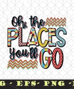 Oh The Places You'll Go, Dr Seuss, Dr Seuss Day, Gift for Teacher, Teacher Gift Colorful Title, SVG PNG DXF, EPS, PDF