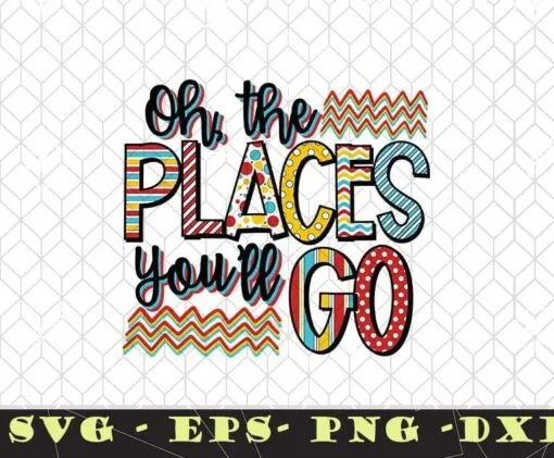Oh The Places You'll Go, Dr Seuss, Dr Seuss Day, Gift for Teacher, Teacher Gift Colorful Title, SVG PNG DXF, EPS, PDF