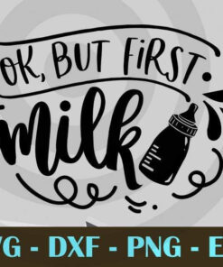 Ok but first milk, Mom and Me, Love Mommy, Mother's Day, Customizable Layered Svg, Svg Eps Png Dxf