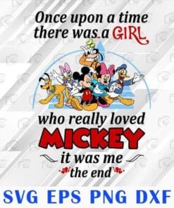 Once Upon A Time, There Was A Girl Who Really Loved Mickey, It Was Me, Disney Mickey, Mickey Mouse, Mickey and Friends, Disney Lovers SVG PNG DXF, EPS, PDF