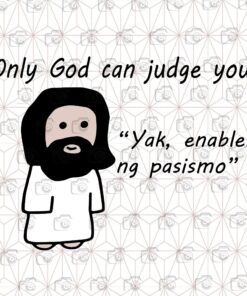 Only God can judge you, Cute Jesus, Religious, Faith, Jesus, Yak enabler ng pasismo, Layered SVG, DXF, PNG, EPS