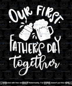 Our First Fathers Day Together Svg, Png, Jpg, Dxf, Father Son Shirts Svg, Daddy and Me Svg, Layered Svg, Svg Eps Png Dxf