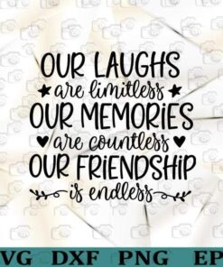 Our Laughs are Limitless, Best Friend, Our Memories Are Countless Our Friendship is Endless , Best Friends, Birthday Gift For Her Layered Svg Eps Png Dxf