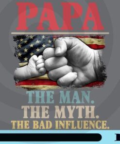 PaPa the man the myth the bad influence Png, american flag Png, Father's Day Customizable Png