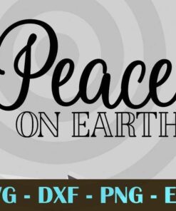Peace On Earth , Christmas Day Customizable Layered Svg, Svg Eps Png Dxf