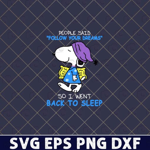 Peanut Snoopy, People Said Follow Your Dream, So I Went Back To Sleep, Snoopy, Funny Saying, Humor Quote, Curious Puppy, Cute Snoopy Layered Svg Eps Png Dxf