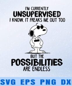 Peanuts Snoopy, I'm Currently Unsupervised, I Know, It Freaks Me Out Too, But The Possibilities Are Endless, cartoon, funny, Layered SVG, DXF, PNG, EPS