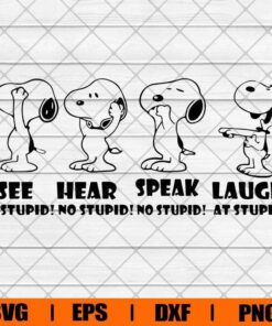 Peanuts Snoopy, No Stupid But Laugh At It, See, Hear, Speak, Laugh Svg, Funny Snoopy, Layered Svg Eps Png Dxf