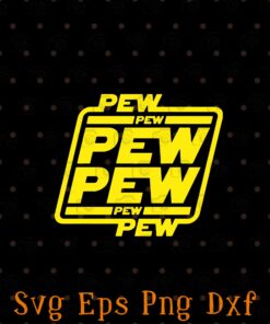 Pew Pew pew, Funny Star Wars , Best Gift, Star Wars Gift movie film Customizable Layered Svg, Svg Eps Png Dxf