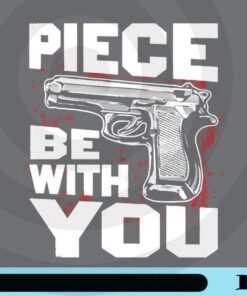 Piece Be With You, Pistol, Handgun, Gun Distressed, Perfect Gift For Yourself, Friends Or Family Customizable Png