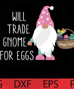 Pink dot Easter Gnomes, will trade Gnomes for egg, Happy Easter Day Customizable Layered Svg, Svg Eps Png Dxf