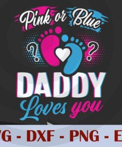 Pink Or Blue Daddy Loves, Love Dad, Daddy, Father's Day, Customizable Layered Svg, Svg Eps Png Dxf