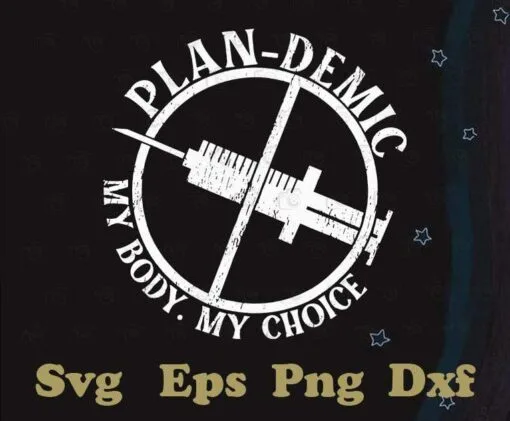 Plan-demic My Body My Choice, Vaccine, Medical, Nurse, Nurse Life, Quarantine, Vaccinated,SVG PNG DXF, EPS, PDF