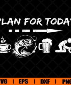 Plan For Today, Coffee Svg, Fishing Svg, Beer Svg, Day Schedule, Love Coffee, Funny Saying, Layered SVG, DXF, PNG, EPS