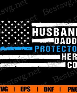 Police, Husband, Daddy, Protector, Hero, Cop, America Flag Svg Eps Png Dxf