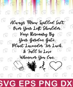 Practical Magic Quote, Always Throw Spilled Salt Over Your Left Shoulder, Keep Rosemary By Your Garden, Plant Lavender For Luck Layered SVG, DXF, PNG, EPS