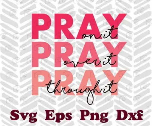 Pray On It, Pray Over It, Pray Through It, Plum & Pink, Faith, Christian Gift, Religious,Christ, Power in prayer, Christian Layered SVG, DXF, PNG, EPS