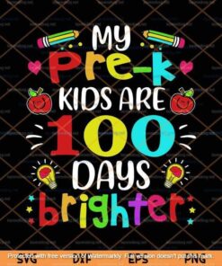 Pre-K Teacher 100 Days Brighter 100th Day of School GiftLayered Svg, Customizable Svg Eps Png Dxf