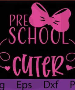 Preschool cutie svg, preschool just got cuter svg, pre school svg, pre school svg, starting school svg, first day of school svg, school svg , Customizable Layered Svg, Svg Eps Png Dxf