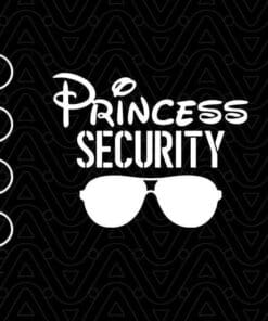 Princess Protection Security, Gift For Boyfriend, Funny Gift for Dad From Daughter, Girl Gift, Disney Lovers, SVG PNG DXF, EPS, PDF