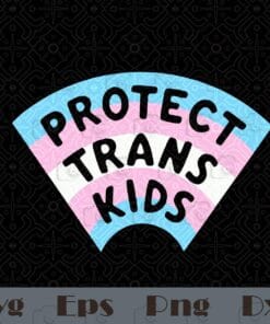 Protect Trans Kids, Gender World, Transgender Rights Equality, Civic LGBT, Human Rights, Pink Or Blue, SVG PNG DXF, EPS, PDF