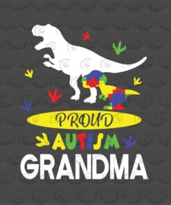 Proud Autism Grandma, Autism, Autism Awareness, Love Dinosaur, Grandma Gifts Layered Svg, Svg Eps Png Dxf