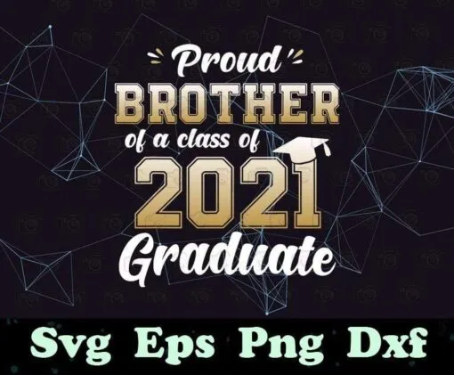 Proud Brother of a Class of 2021 Graduate Senior 21, Gift for Brother, Grad Gift, Class of 2021 Senior, family, Layered SVG, DXF, PNG, EPS