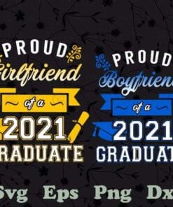 Proud Girlfriend Of A 2021 Graduate, Proud BoyFriend Of A 2021, Graduate Grad Gift, 2021 Senior, Last Day Of School, Graduation Party, SVG PNG DXF, EPS, PDF