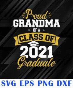 Proud Grandma Of A Class Of 2021, 2021 Graduation, 2021 Senior Class, High school grad, College Grad,SVG PNG DXF, EPS, PDF