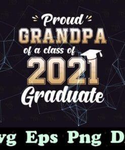 Proud Grandpa of a Class of 2021 Graduate, Senior 2021, Grad Gift, Gift for Grandpa, Last Day Of School, Layered SVG, DXF, PNG, EPS