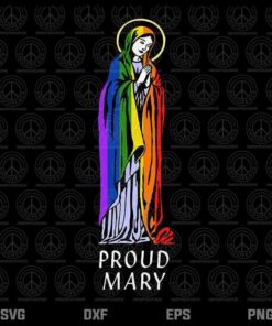 Proud Mary Rainbow Flag LGBT Gay Pride Support LGBTQ Parade Layered Svg, Svg Eps Png Dxf